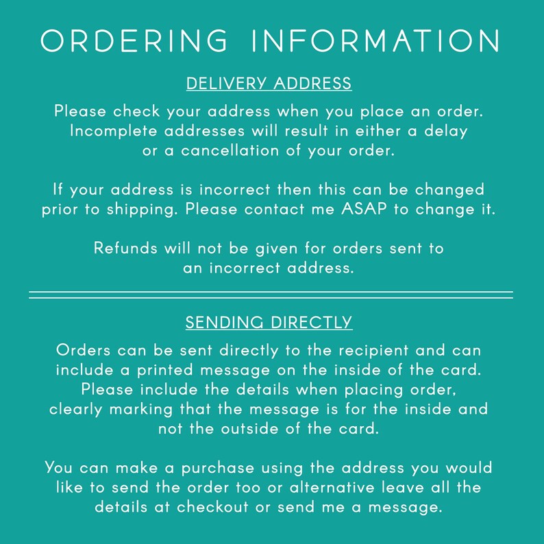 May include: A teal blue background with white text outlining the importance of providing a correct delivery address when placing an order. The text also explains that orders can be sent directly to the recipient with a personalised message included on the inside of the card.