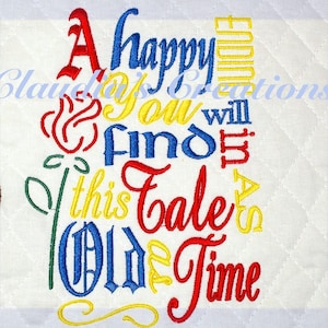 May include: Embroidered text on a white quilted background reads "A happy you will find in this tale old time." The text is in various colors, including red, blue, yellow, and green, with a rose and stem design.