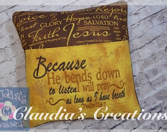 May include: A yellow and brown pillow with the text "Because He bends down to listen I will pray as long as I have breath Psalm 116:2" embroidered on it.
