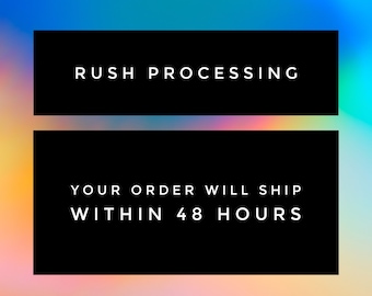 RUSH PROCESSING!!! Your Order Will Ship Within 48 Hours