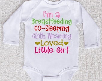 I’m a Breastfeeding Co-Sleeping Cloth-Wearing Loved Little Girl Bodysuit or Shirt, Baby Shirt