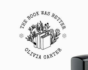 Book Stamp Custom Bookish Gift, The Book Was Better Personalized Floral Book Stamp, Book Reader Gift Mom Daughter Friend, Bookworm Book Club