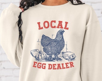 Funny Chicken Sweatshirt Local Egg Dealer Women's Chicken Sweatshirt, Farm Crewneck, Chicken Mom Shirt Gift, Farm Life, Support Farmers