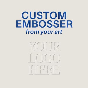 May include: A custom embosser tool graphic featuring the bold blue text CUSTOM EMBOSSER from your art, positioned above the embossed white text YOUR LOGO HERE, all set against a solid light beige background for clear visual presentation.