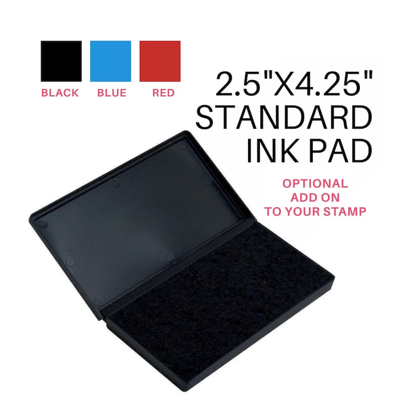 May include: A rectangular black ink pad measuring 2.5 inches by 4.25 inches. The text reads 2.5"X4.25" STANDARD INK PAD OPTIONAL ADD ON TO YOUR STAMP. Color swatches for black, blue, and red are displayed above the text labels for each color.