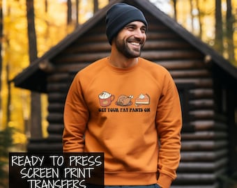 READY TO PRESS Screen Print Transfer | Get Your Fat Pants On Screen Print Transfer | Clear Film Color Transfer | Thanksgiving Screen Print