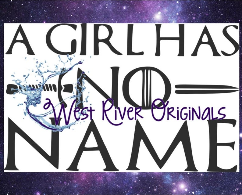 A Girl Has No Name Game of Thrones Svg, Png, T Shirt SVG, Digital File