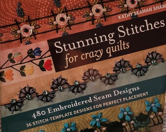 Stunning Stitches for Crazy Quilts  by Kathy Seaman Shaw