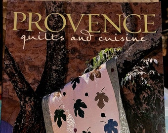 Provence Quilts and Cuisine by Marie-Christine Flocard and Cosabeth Parriaud