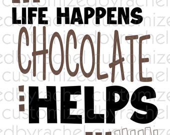 Life Happens Chocolate Helps SVG File