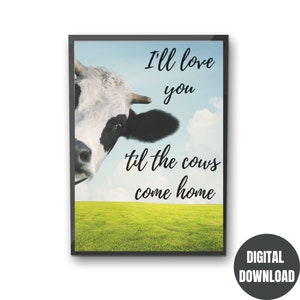 I&#39;ll Love You &#39;Til The Cows Come Home Wall Art, Cow Printable Wall Art, Cow Art Kids,  Cow Picture