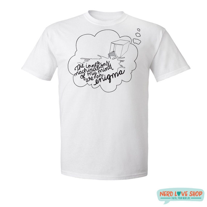 the inner machinations of my mind are an enigma shirt