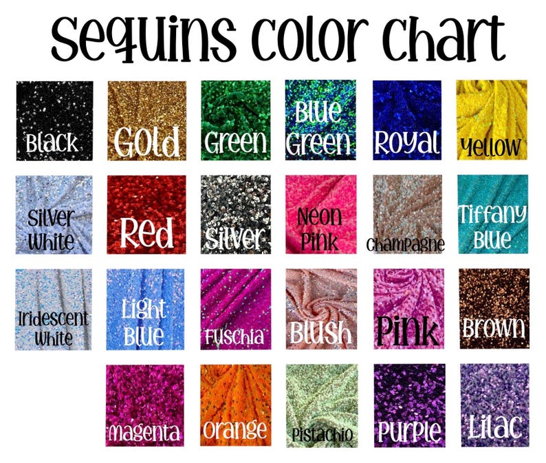 May include: A color chart displaying various sequin colors. The chart includes swatches of black, gold, green, blue green, royal, yellow, silver white, red, silver, neon pink, champagne, tiffany blue, iridescent white, light blue, fuchsia, blush, pink, brown, magenta, orange, pistachio, purple, and lilac.
