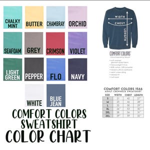 May include: Color chart for Comfort Colors sweatshirts, featuring a variety of colors like Chalky Mint, Butter, Chambray, and Orchid. Includes a size chart with measurements for width, chest, and length in inches.
