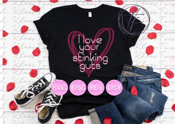 I Love Your Stinking Guts Svg Png Pdf Dxf Valentine S Day Etsy