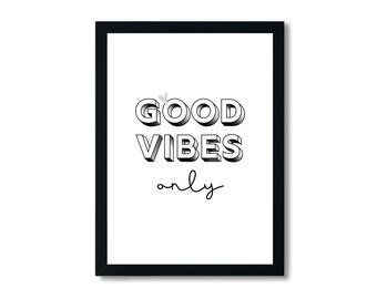 May include: Black and white framed print with the text "GOOD VIBES only" in a 3D style font.