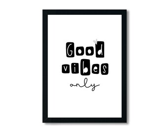 May include: Black and white framed print with the text "Good vibes only" in a blocky font.