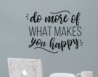 Makes You Happy - Vinyl Wall Decal Quote