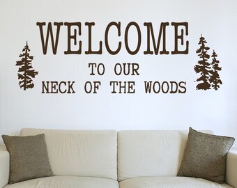 Our Neck of the Woods - Vinyl Wall Decal Quote