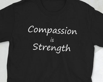 Compassion is Strength T-shirt