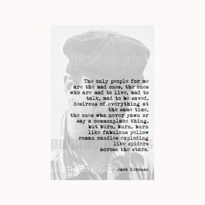 Jack Kerouac &quot;The only people for me are the mad ones&quot; quote — b/w print | On the Road quote