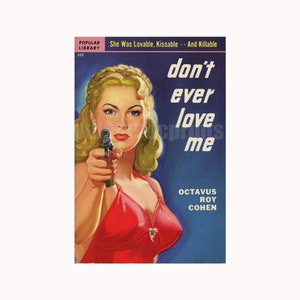 Don't Ever Love Me — vintage pulp paperback cover print | retro pulp art print | noir print