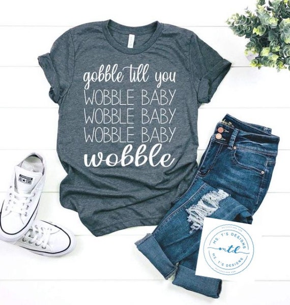 Gobble Till You WOBBLE Baby SS Tshirt