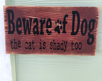 Beware of Dog, The Cat Is Shady Too, Warning Sign,Welcome Funny Sign, Porch Sign Dog Porch Sign, Dog Lover Gift, Gate Sign, Funny Farm Sign