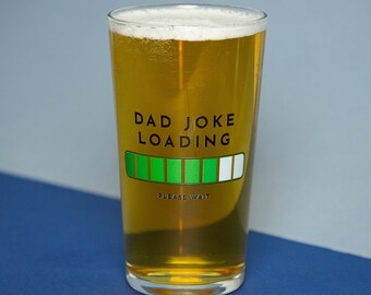 Dad Joke Loading Printed Pint Glass | Dishwasher Safe | Father's Day Gift | Beer Glass