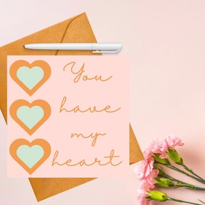 Romantische liefdeskaart voor een speciaal iemand, koester je geliefde met "You Have My Heart" bijlagekaart, 5,5x5,5 vierkante Instant Download