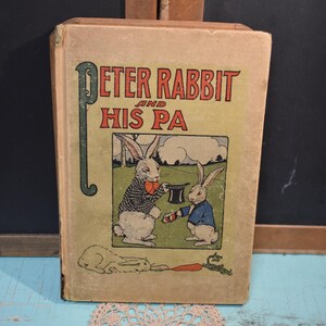 Antique Peter Rabbit and His Pa by Louise A. Field / Original Illustrations Virginia Albert / Antique 1916 Children&#39;s Book