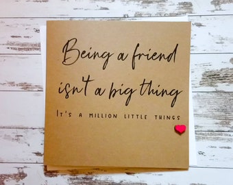Handmade "Being a friend isn't a big thing" card with wooden heart - friendship, thinking of you, thank you