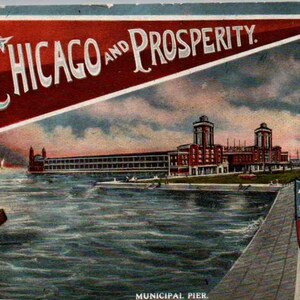 Chicago, Illinois - The Municipal Pier - Chicago e Prosperità - nel 1918 - Cartolina d'epoca, cartolina antica