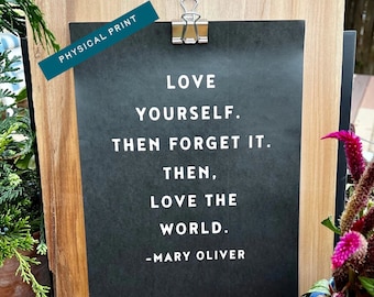 Mary Oliver Archival print - Love yourself Then forget it Then love the world - Mary Oliver Inspirational Quote Print - Poetry Lovers Print