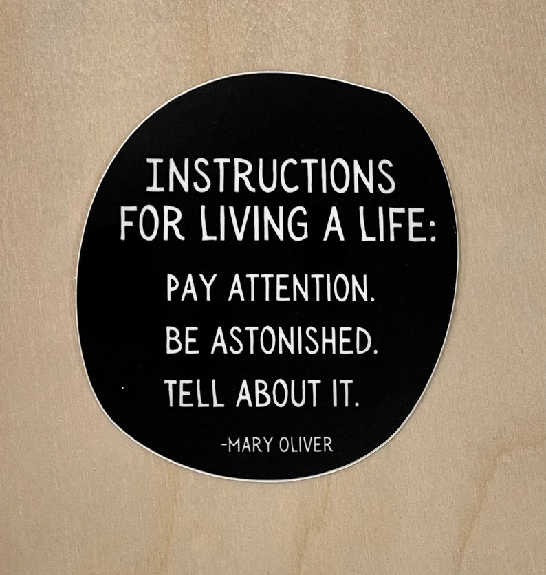 Mary Oliver Instructions for Living a Life Poem Sticker Etsy