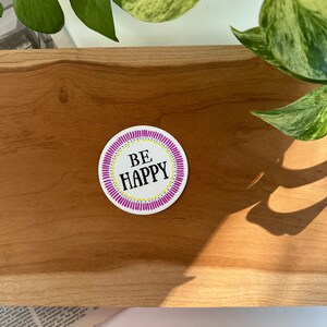 Be Happy Sticker - Colorful Sticker - Laptop Sticker - Water Bottle Sticker - Weatherproof Sticker - Tumbler Decal - Be Happy Laptop Decal immagine 4