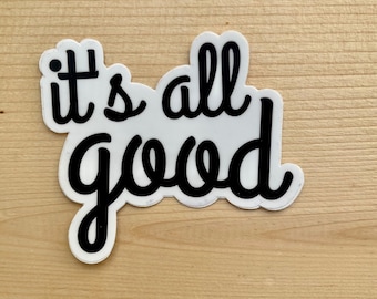 It’s All Good Sticker, Handwritten Positive Quote Vinyl Sticker, Feel Good Art