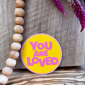 You Are Loved Circle Waterproof Sticker - Inspiring Sticker - Laptop Sticker - Waterbottle Sticker - Self Love Sticker - Mental Health
