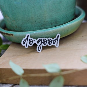 Do good Sticker -  Dish washer safe sticker - Water proof sticker - Laptop sticker - Water bottle sticker - Teenager gift - Be kind gift