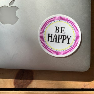 Be Happy Sticker - Colorful Sticker - Laptop Sticker - Water Bottle Sticker - Weatherproof Sticker - Tumbler Decal - Be Happy Laptop Decal immagine 3