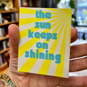 The Sun Keeps on Shining Sticker - Sunshine stickers - Sun sticker - Inspirational decal - Quote Sticker - Waterproof Sticker, Sunny Sticker