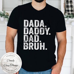 Dada Daddy Dad Bruh Shirt, Daddy Shirt, Funny Dad Shirt, Funny Bruh Shirt, Fathers Day Shirt, Fathers Day Gift, Funny Shirt for Dad, T-Shirt