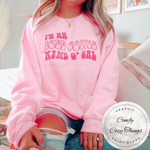 I&#39;m an Iced Coffee Kind O&#39; Gal, Coffee Addict, Iced Coffee Addict, Caffeine Addict, Iced Coffee Shirt, Shirt for Her, Gift for Her