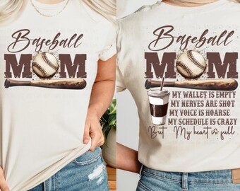 May include: A beige t-shirt with the text "Baseball MOM" in brown letters. A baseball and a baseball bat are depicted on the shirt. The back of the shirt has the same text with the addition of "My wallet is empty, my nerves are shot, my voice is hoarse, my schedule is crazy, but my heart is full."