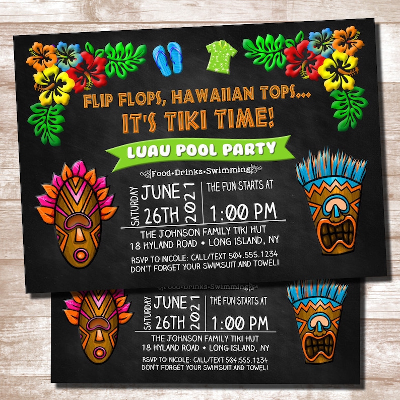 May include: A luau pool party invitation with a black chalkboard background. The invitation features a tiki mask, flip flops, a Hawaiian shirt, and the text "Flip Flops, Hawaiian Tops... It's Tiki Time! Luau Pool Party". The invitation also includes the date and time of the party, the location, and the RSVP information.