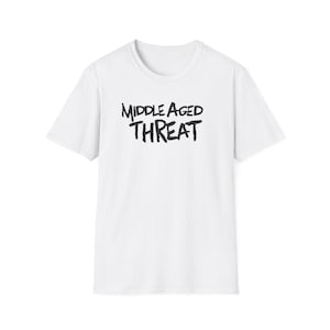 Middle Aged Threat: Hardcore Punk - Unisex Softstyle T-Shirt Funny Punk Rock gift shirt Over 40 & Over It tee