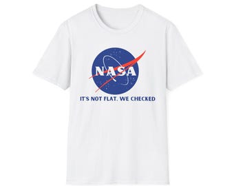 It's not flat, we checked shirt - Unisex Softstyle T-Shirt funny nasa flat earth tshirt