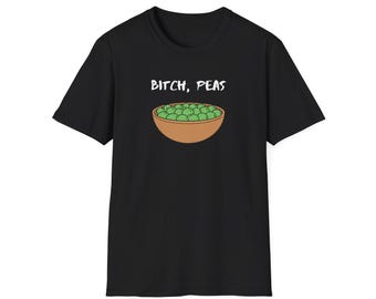 B*tch Peas shirt - Unisex Softstyle t-shirt funny joke tshirt