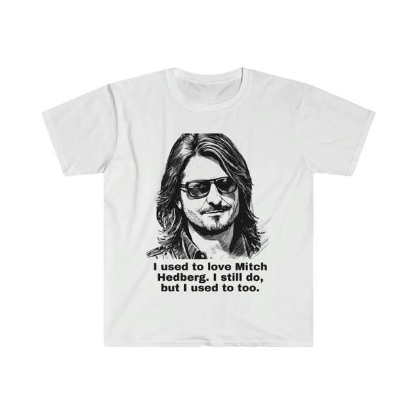 Mitch Hedberg shirt - Unisex Softstyle T-Shirt joke tshirt