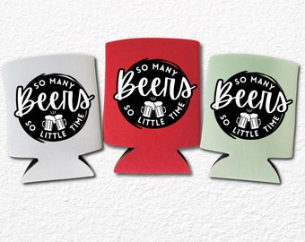 Funny Can Coolers, So Many Beers So Little Time Coolies, Funny Gag Gifts and Party Favor Idea, Drinking Accessory, Beer Sleeves